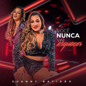 Suanny Batidão – Você Nunca Vai Esquecer