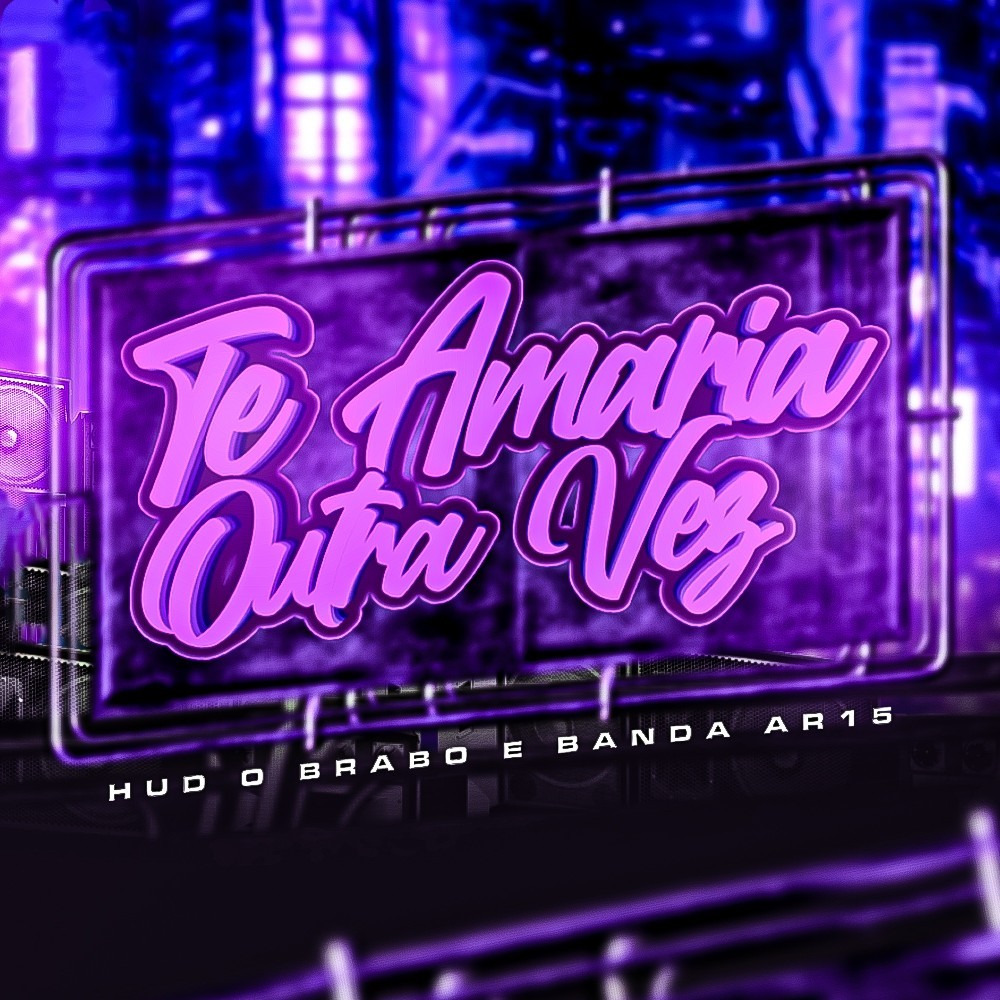 DJ Hud O Brabo, Banda AR-15 – Te Amaria Outra Vez (Remix)