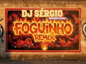 Gaby Amarantos Feat. DJ Sergio Sempre Inovando – Foguinho (Remix)