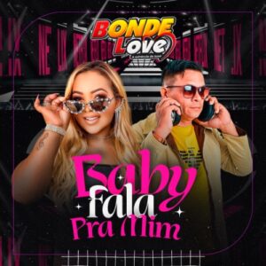 Bonde Love – Baby Fala Pra Mim
