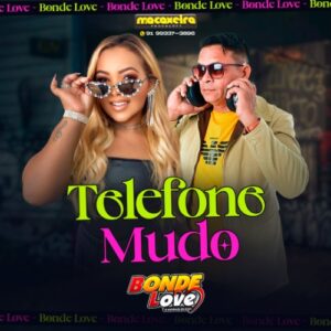 Bonde Love – Telefone Mudo