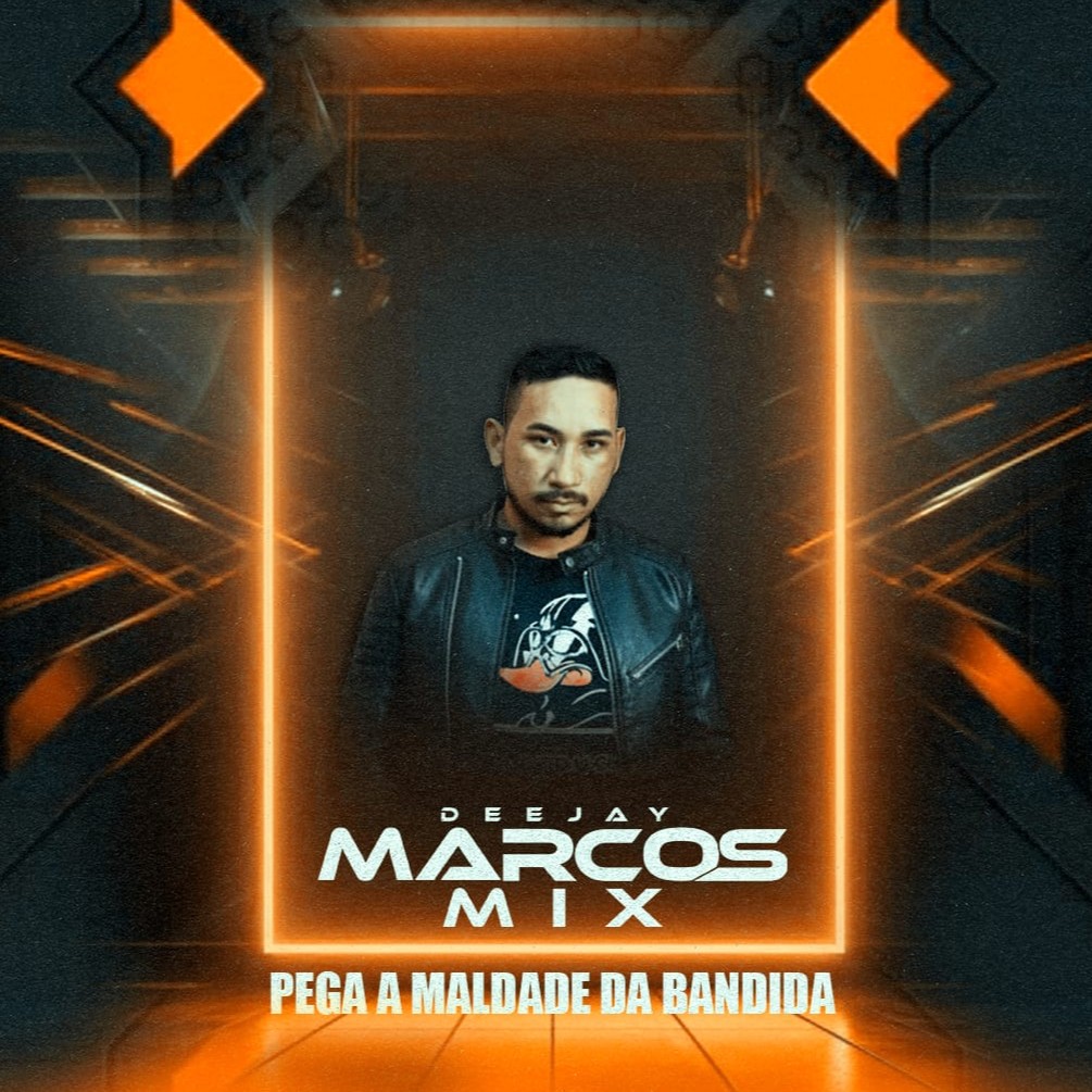 DJ Marcos Mix – Pega a Maldade da Bandida (Remix)