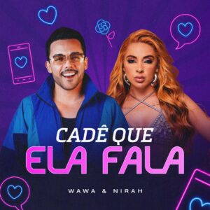 Nirah Duarte – Cadê Que Ela Fala (Feat. Wawa)