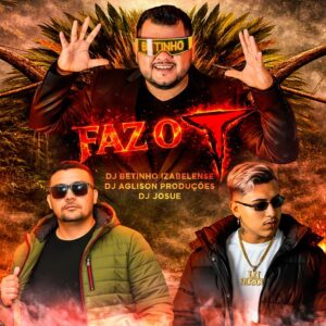 DJ Aglison Produções, DJ Betinho Izabelense, DJ Josué – Faz O T (Icônico Tupinambá)