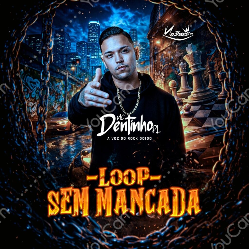 Mc Dentinho Pl, Moises DJ – Loop Sem Mancada