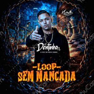Mc Dentinho Pl, Moises DJ – Loop Sem Mancada