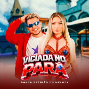 Banda Batidão Do Melody – Viciada No Pará