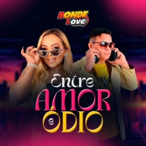 Bonde Love – Entre Amor & Ódio