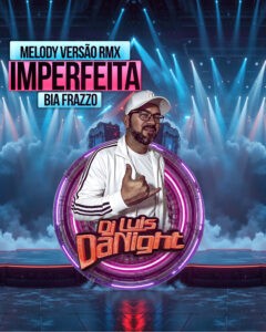 DJ Luis DaNight – Imperfeita