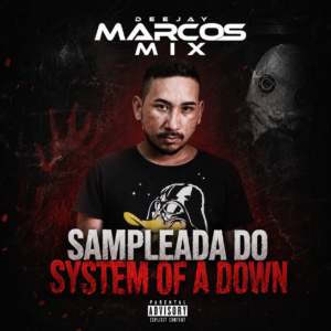 DJ Marcos Mix – Sampleada Do System Of A Down