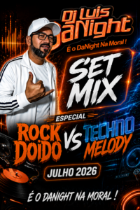 DJ Luis DaNight – Setmix  Especial Rock Doido Vs Tecnomelody  2026 Jul